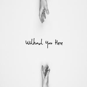 Without You Here