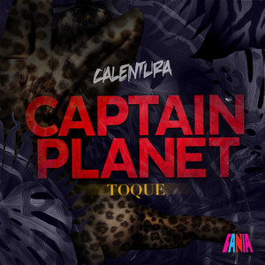 Calentura: Toque (Captain Planet Remixes)