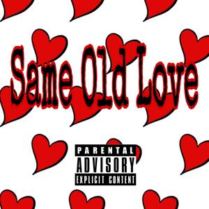 Same Old Love (Explicit)