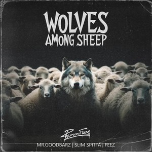 Wolves Among Sheep (feat. Mr.Goodbarz, Slim Spitta & Feez) [Explicit]