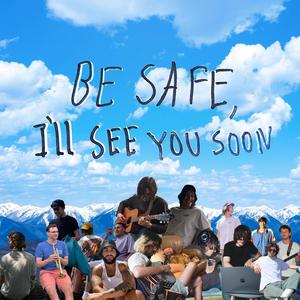 Be Safe, I'll See You Soon (Explicit)