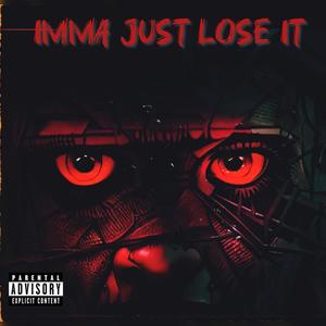 IMMA JUST LOSE IT (Explicit)