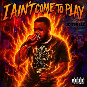 I Ain't Come To Play (feat. Koo Qua & Mc Uriah) (Explicit)