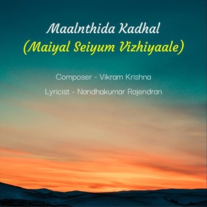 Maalnthida Kadhal (Maiyal Seiyum Vizhiyaale)