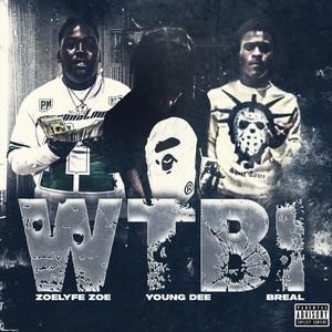 Wtbi (feat. Zoelyfe zoe & Breal) (Explicit)