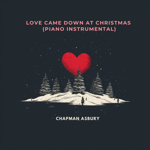 Love Came Down At Christmas (Piano Instrumental)