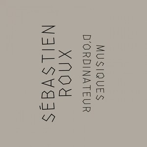 Sébastien Roux - Never repeated never repeating music (12/17/2020 version)