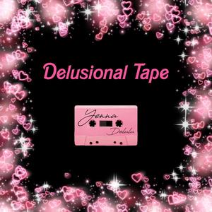 Delusional Tape (Explicit)