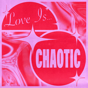 Love Is...Chaotic (Explicit)