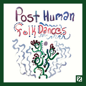 Post Human Folk Dances