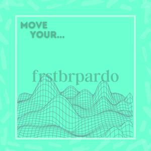 Move Your...