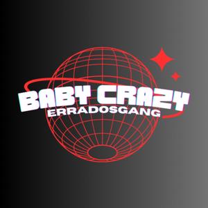 Baby Crazy (feat. Cyberkick & Eudolin) [Explicit]