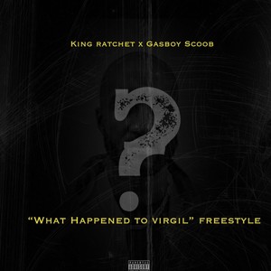 What Happend To Virgil (feat. Gasboy Scoob) [Freestyle] [Explicit]