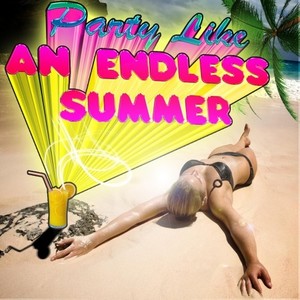 Party Like an Endless Summer