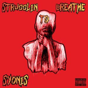 Strugglin' to Breathe (Explicit)