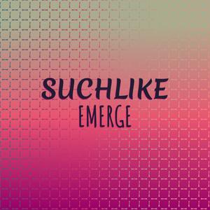 Suchlike Emerge