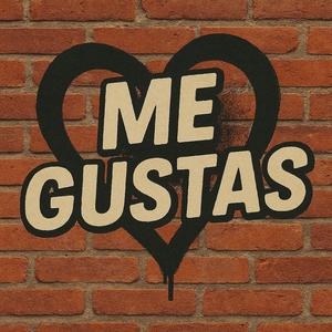 Me gustas