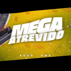 MEGA ATREVIDO (Explicit)