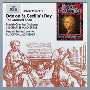 Purcell: Ode on St. Cecilia's Day; The Married Beau