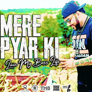 Mere Pyar Ki: Livin My Bess Life