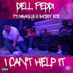 I Can't Help It (feat. Mirakulus DTL & Shoddy Boe) [Explicit]