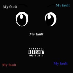 My Fault (feat. rizatbeats2) (Explicit)