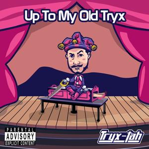 Up To My Old Tryx (Explicit)