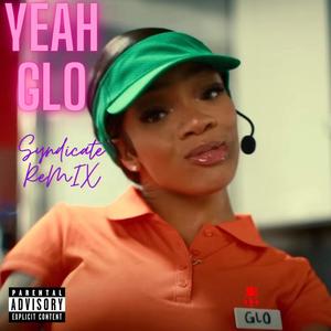 Yeah Glo Syndicate Mix (Explicit)