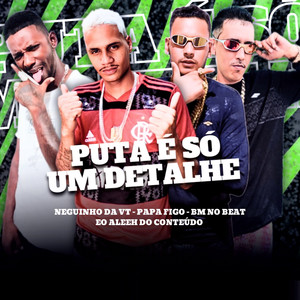 Puta É Só um Detalhe (Explicit)