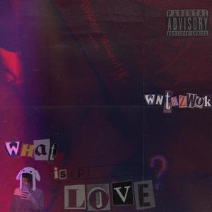 whatislove (Explicit)