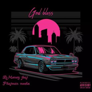 GOD BLESS (feat. Phatman Meehz) (Explicit)