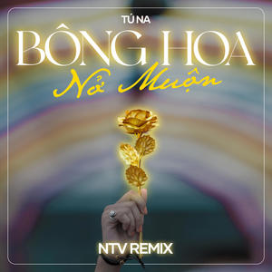 Bông Hoa Nở Muộn (NVT Remix)