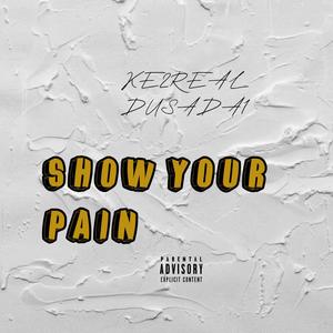 Show Your Pain (feat. DusaDa1) (Explicit)