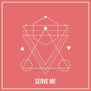 Serve Me