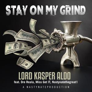 Stay On My Grind (feat. dre reala, miss get it & nastynatethegreat1)