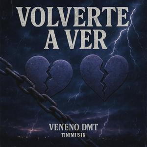 Veneno DMT - Volverte a ver (feat. Tinimusik)