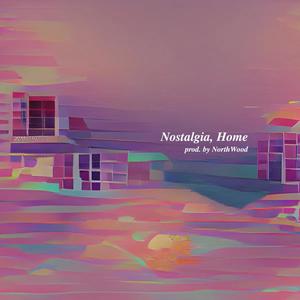 Nostalgia, Home (Explicit)