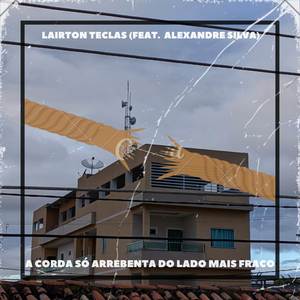 A Corda Só Arrebenta do Lado Mais Fraco