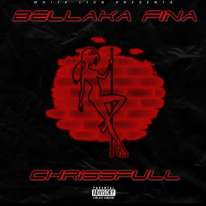 BELLAKA FINA (feat. ChrissFull) [Explicit]