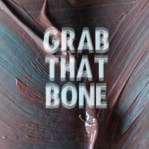 Grab That Bone