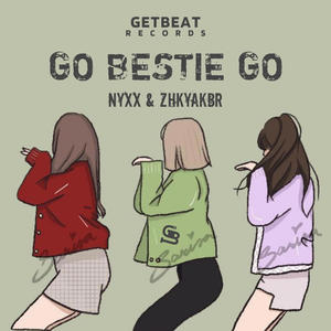 Go Bestie Go (Explicit)