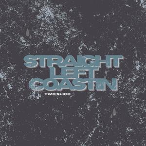 Straight Left Coastin (Explicit)