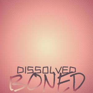 Dissolved Boned