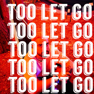 Too Let Go