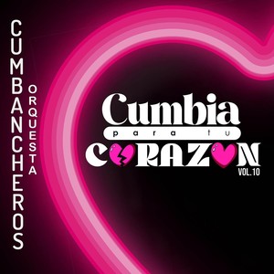 Cumbia para Tu Corazón, Vol. 10