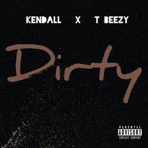 Dirty (feat. T Beezy) [Explicit]