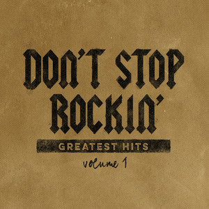 Don't Stop Rockin': Greatest Hits, Vol. 1