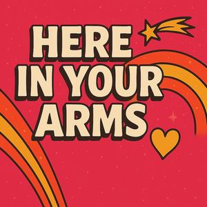 Here In Your Arms