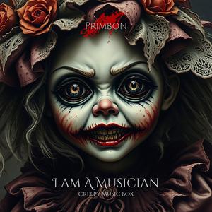 I Am a Musician (Creepy Music Box)