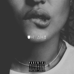 Uh Ah! (feat. Rixotic & Shiva Rapper) [Explicit]